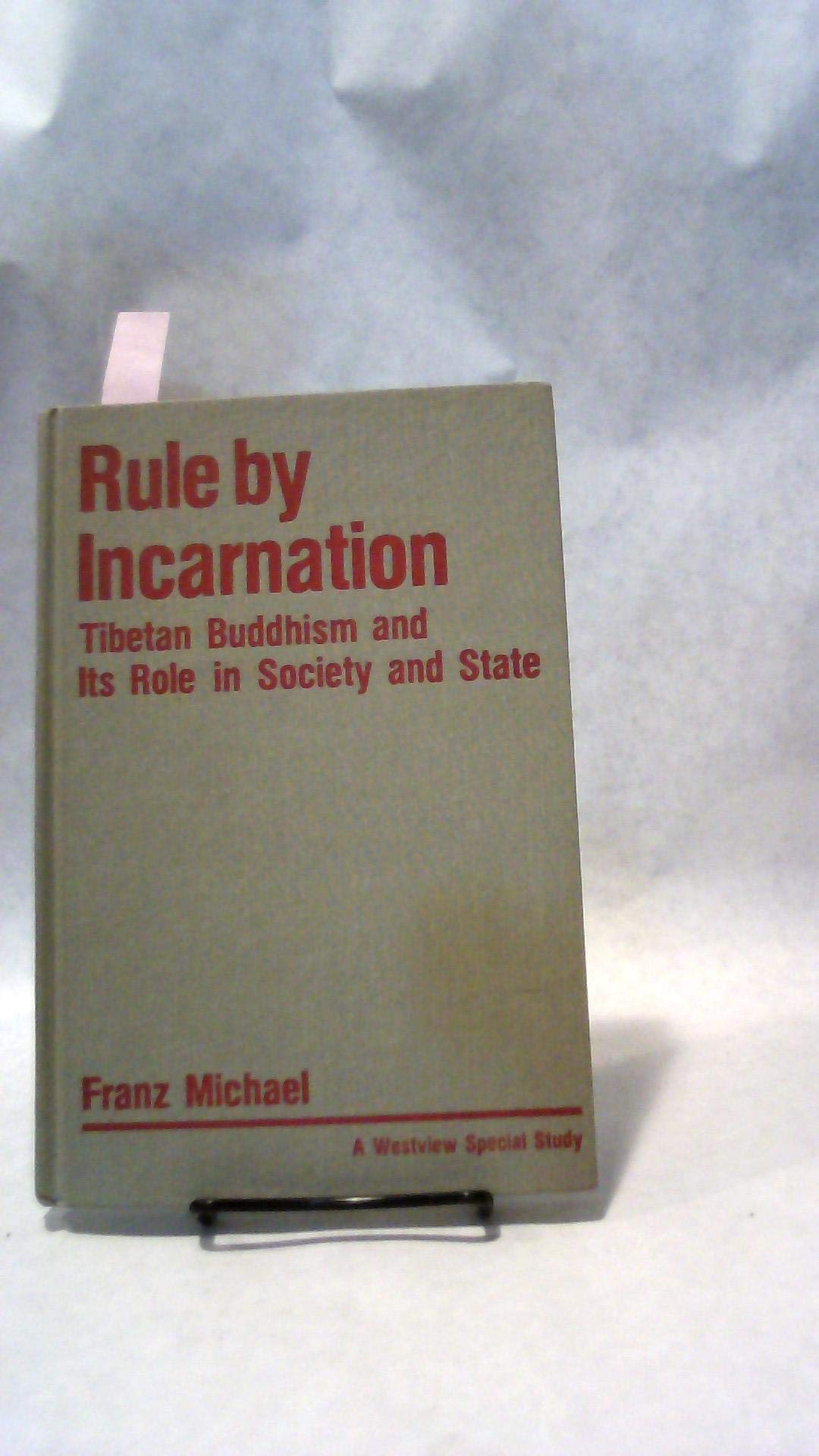 Rule By Incarnation: Tibetan Buddhism And Its Role In Society And State Politics & History
