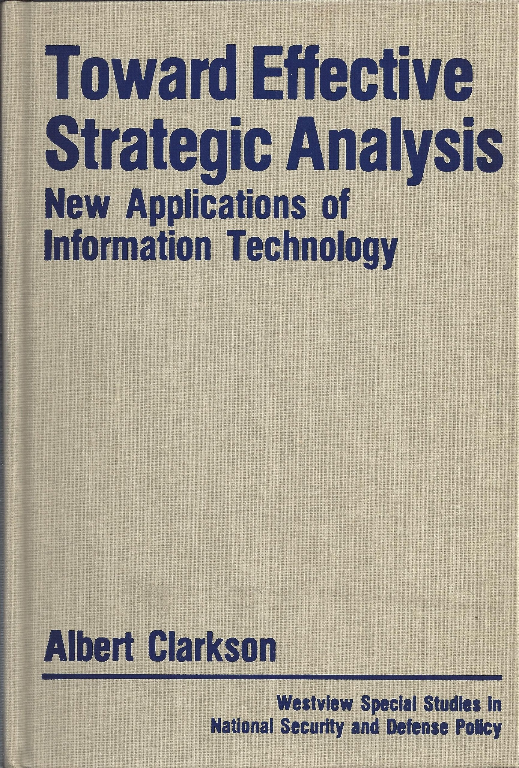 Toward Effective Strategic Analysis: New Applications Of Information Technology Business & Technology