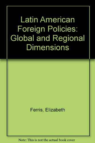Latin American Foreign Policies: Global And Regional Dimensions Politics & History