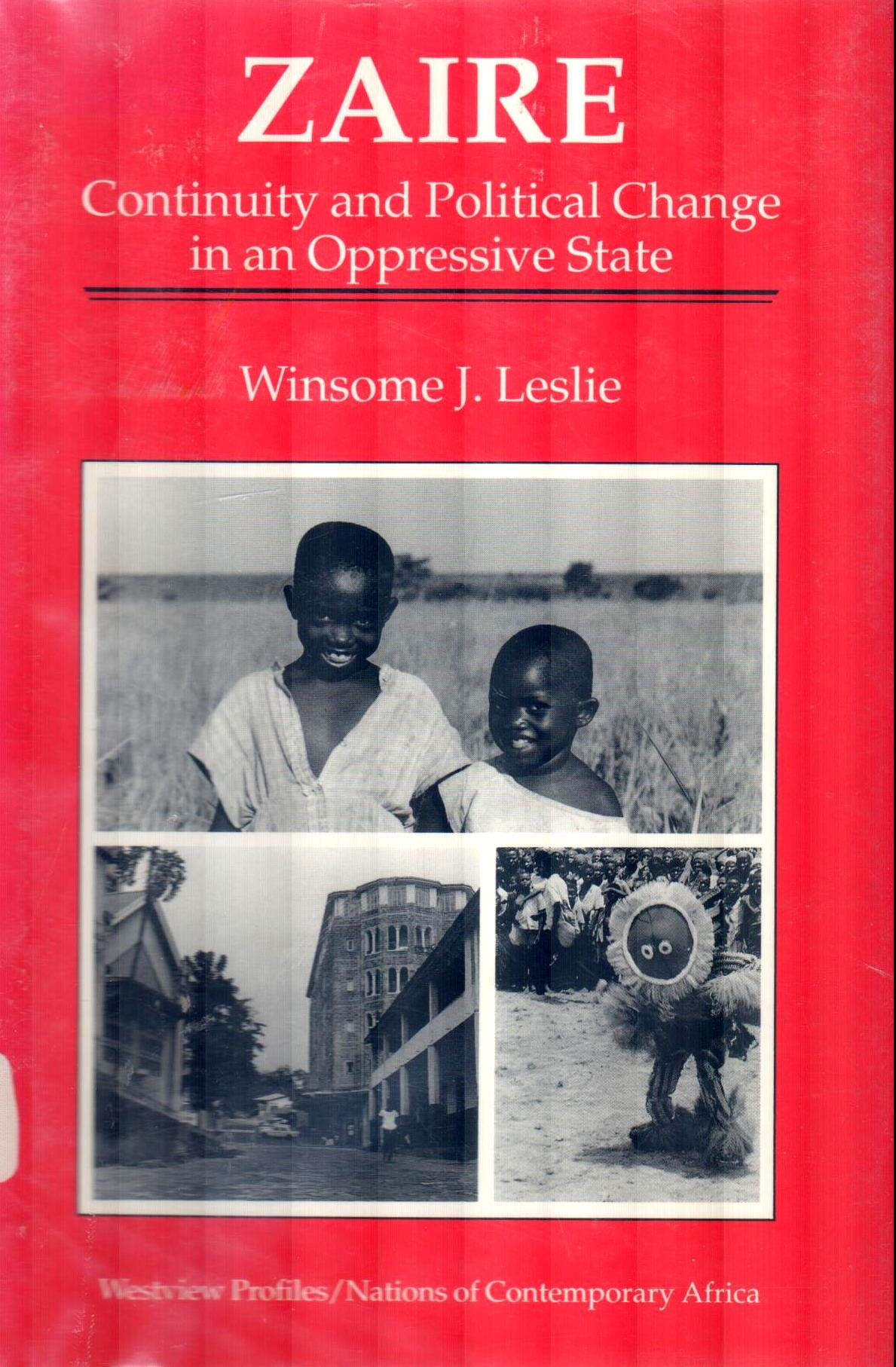 Zaire: Continuity And Political Change In An Oppressive State (Westview Profiles. Nations of Contemporary Africa) Social Sciences