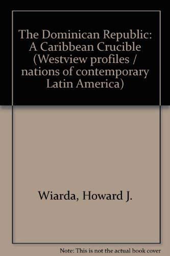 The Dominican Republic: A Caribbean Crucible Politics & History