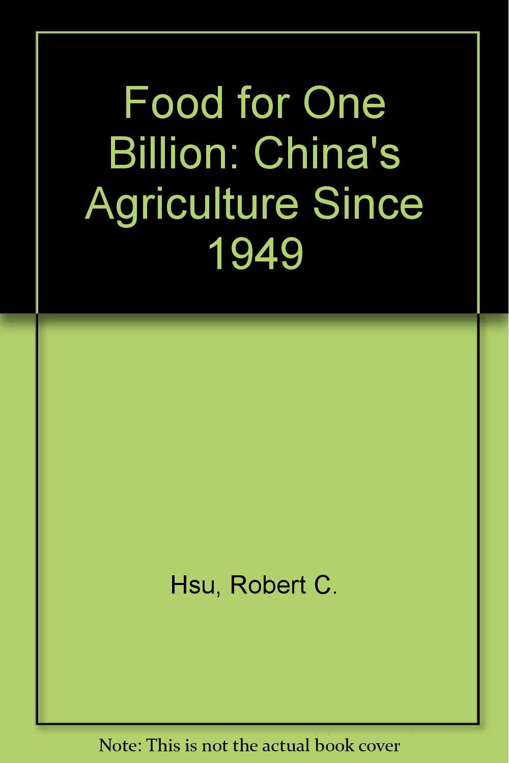 Food For One Billion: China's Agriculture Since 1949 Politics & History