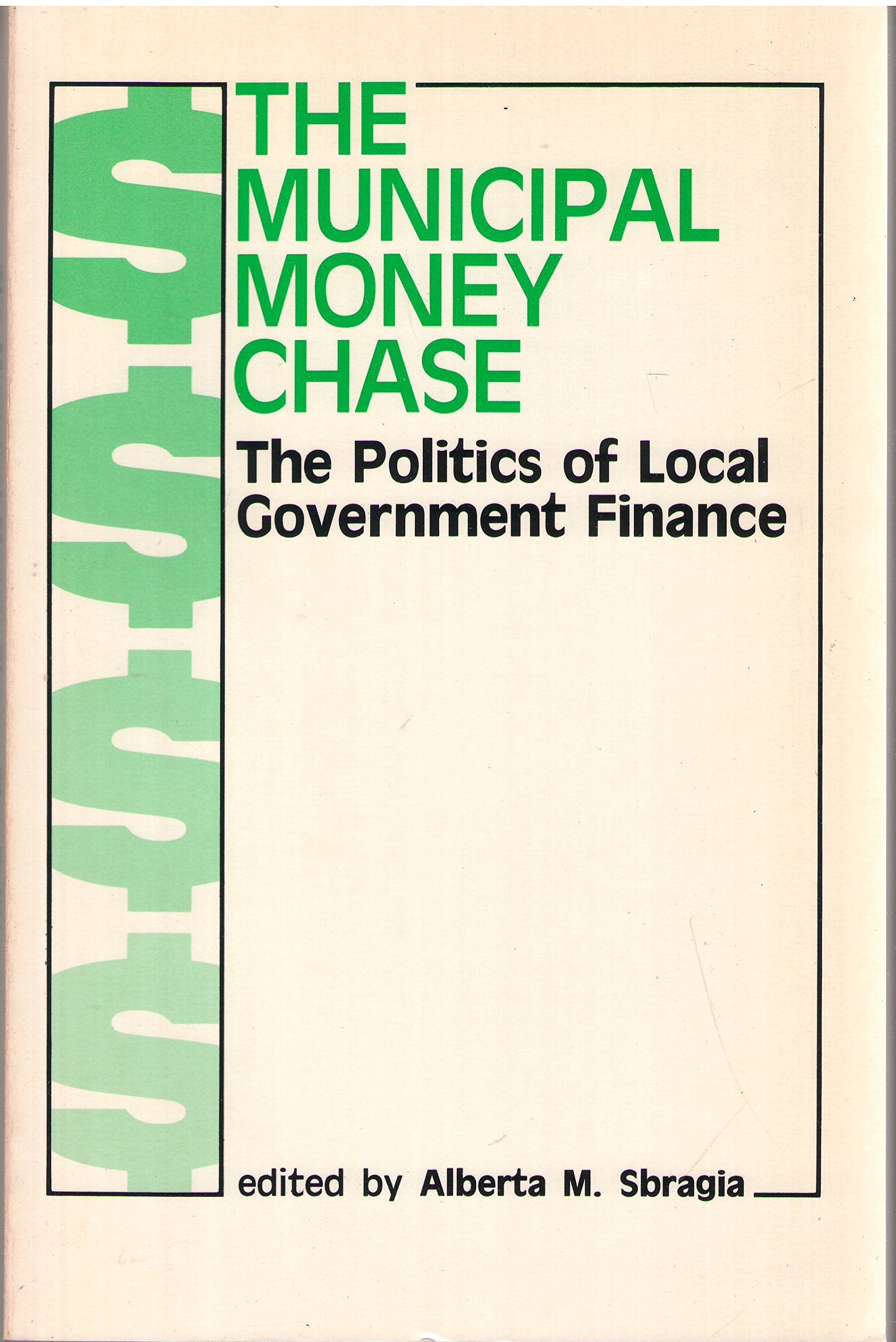 The Municipal Money Chase: The Politics Of Local Government Finance Social Sciences