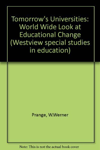 Tomorrow's Universities: A Worldwide Look At Educational Change Learning & Reference