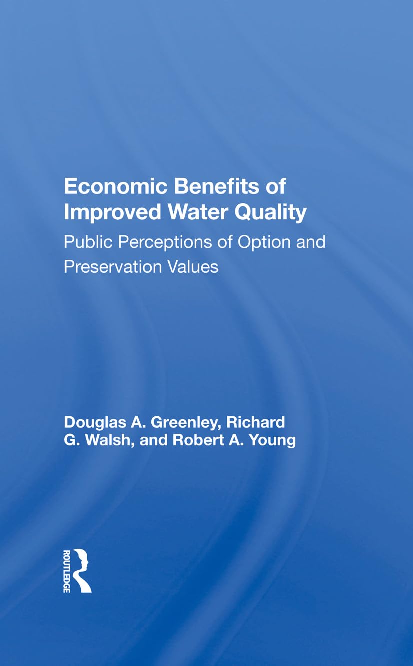 Economic Benefits Of Improved Water Quality: Public Perceptions Of Option And Preservation Values Leisure, Home & Garden