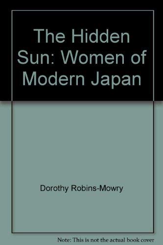 The Hidden Sun: Women Of Modern Japan Social Sciences