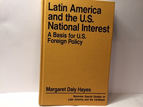 Latin America And The U.s. National Interest: A Basis For U.s. Foreign Policy (WESTVIEW SPECIAL STUDIES ON LATIN AMERICA AND THE CARIBBEAN) Business, Finance & Career