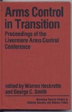 Arms Control In Transition: Proceedings Of The Livermore Arms Control Conference (Westview Special Studies in National Security and Defense Policy) Reference Books