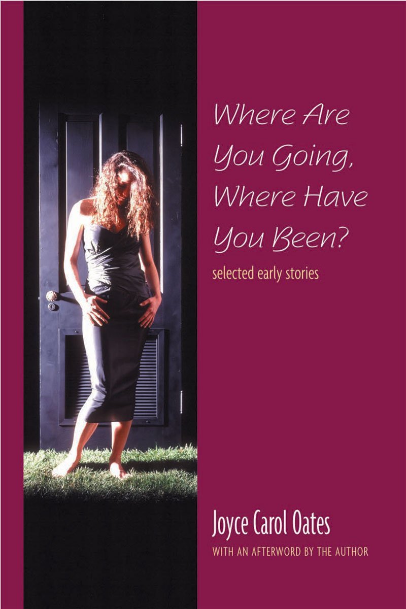 Where Are You Going, Where Have You Been?: Selected Early Stories book