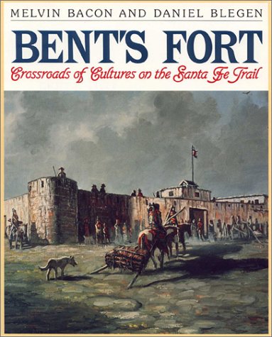 Bent's Fort: Crossroads of Culture on the Santa Fe Trail Non-fiction
