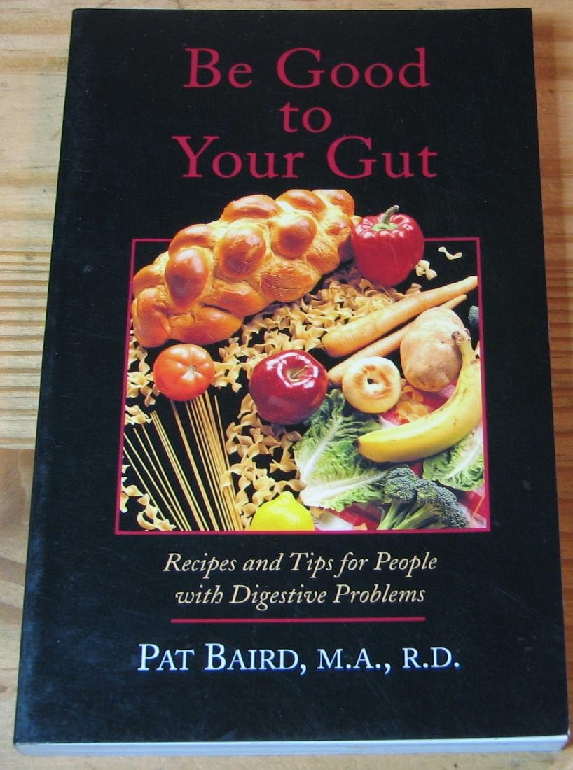 Be Good to Your Gut: Recipes and Tips for People With Digestive Problems (Blackwell healthcare) Medicine