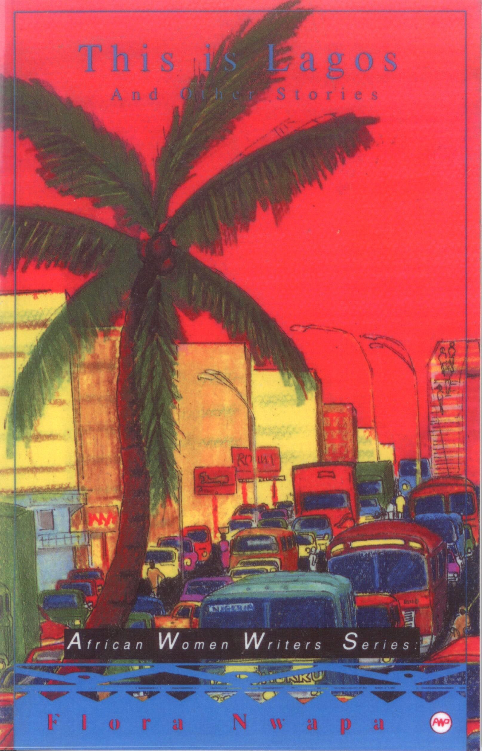 This Is Lagos and Other Stories (Africa Women Writers Series) Essays & Short Stories