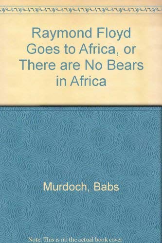 Raymond Floyd Goes to Africa or There Are No Bears in Africa Non-fiction