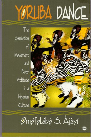 Yourba Dance: The Semiotics of Movement and Body Attitude in a Nigerian Culture book