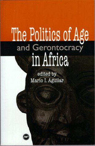 The Politics of Age and Gerontocracy in Africa: Ethnographies of the Past & Memories of the Present Social Sciences