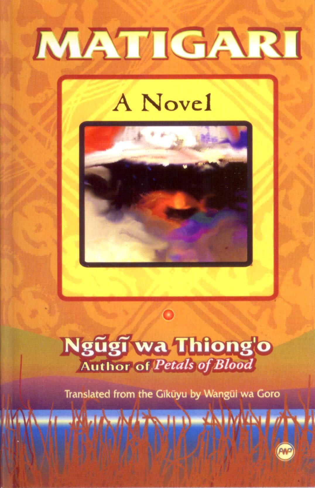 Matigari Edition: first by Ngugi Wa-áThiong'o International