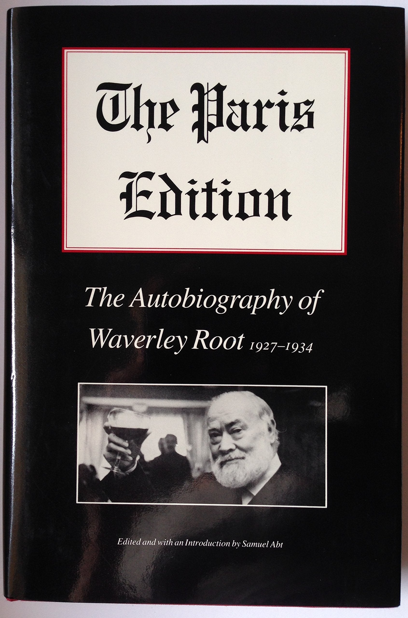 The Paris Edition: The Autobiography of Waverly Root, 1927-1934 book