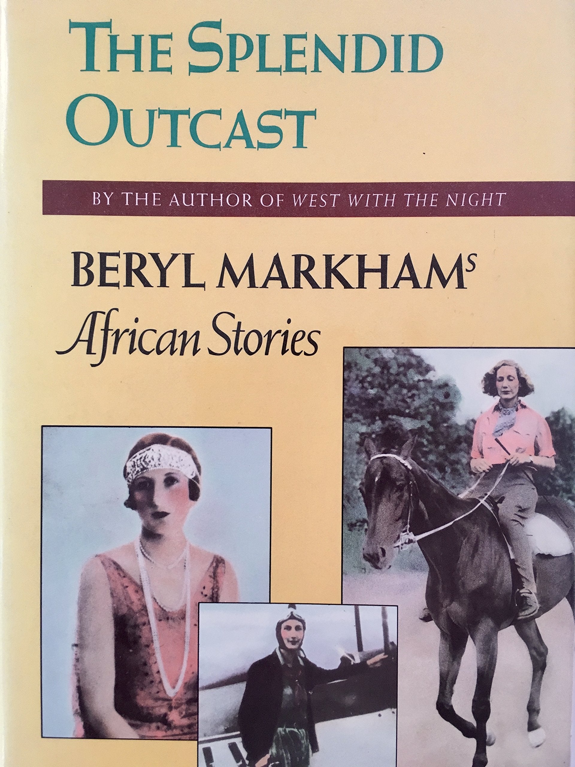 Splendid Outcast: Beryl Markham's African Stories Essays & Short Stories