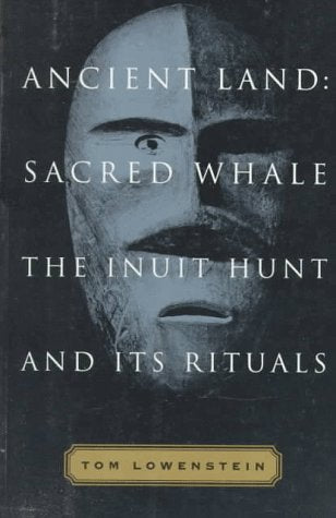Ancient Land: Sacred Whale : The Inuit Hunt and Its Rituals Books