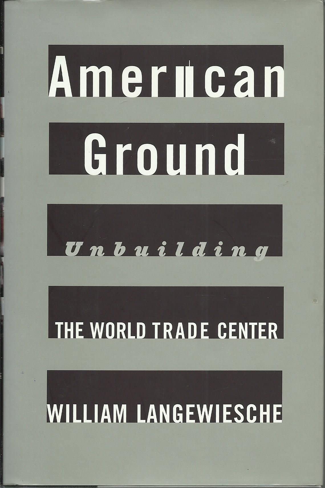 American Ground: Unbuilding the World Trade Center Politics & History