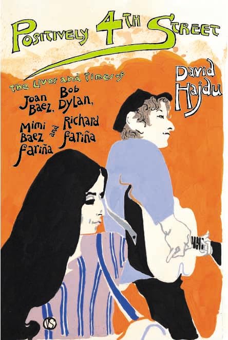 Positively 4th Street: The Lives and Times of Joan Baez, Bob Dylan, Mimi Baez Farina, and Richard Farina Arts & Music