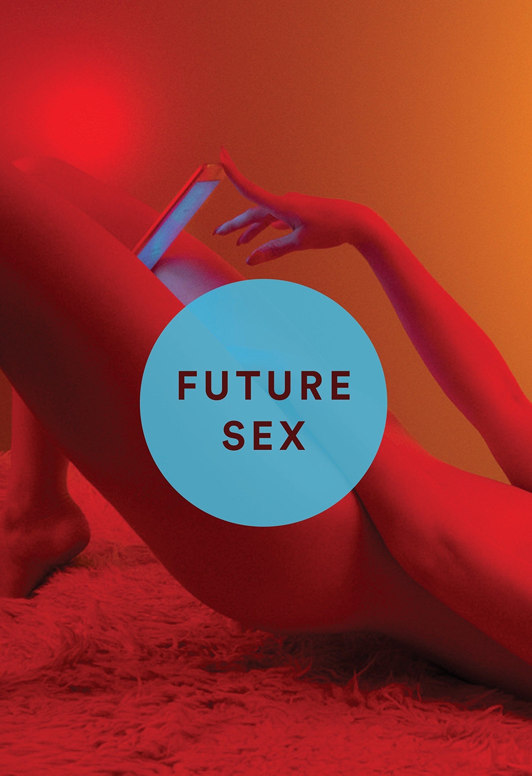Future Sex: A New Kind of Free Love Partnership & Love