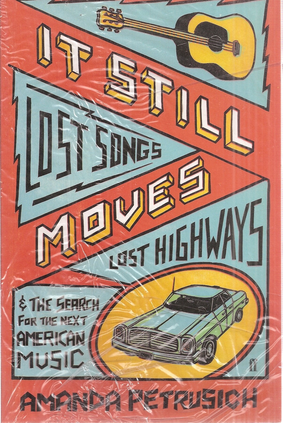 It Still Moves: Lost Songs, Lost Highways, and the Search for the Next American Music Arts & Music