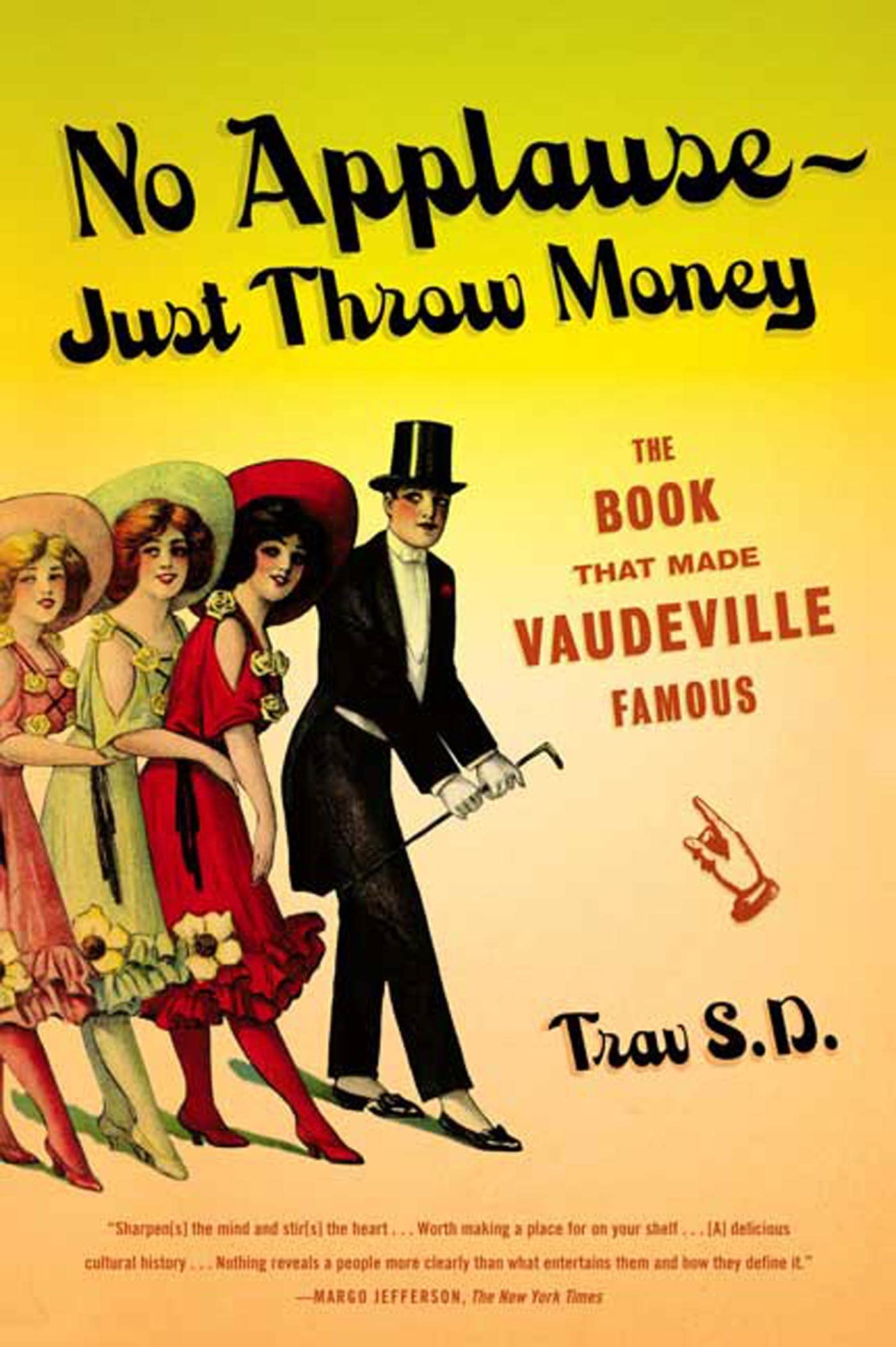 No Applause--Just Throw Money: The Book That Made Vaudeville Famous Film, Art & Culture