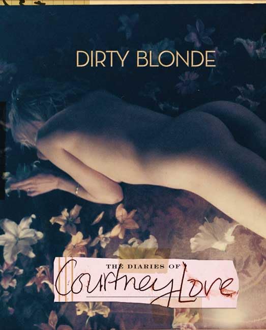 Dirty Blonde: The Diaries of Courtney Love Art & Literature