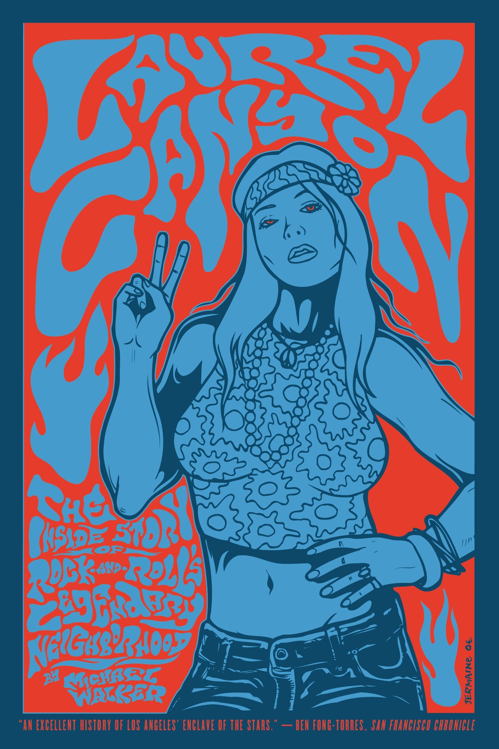 Laurel Canyon: The Inside Story of Rock-And-Roll's Legendary Neighborhood Social Sciences
