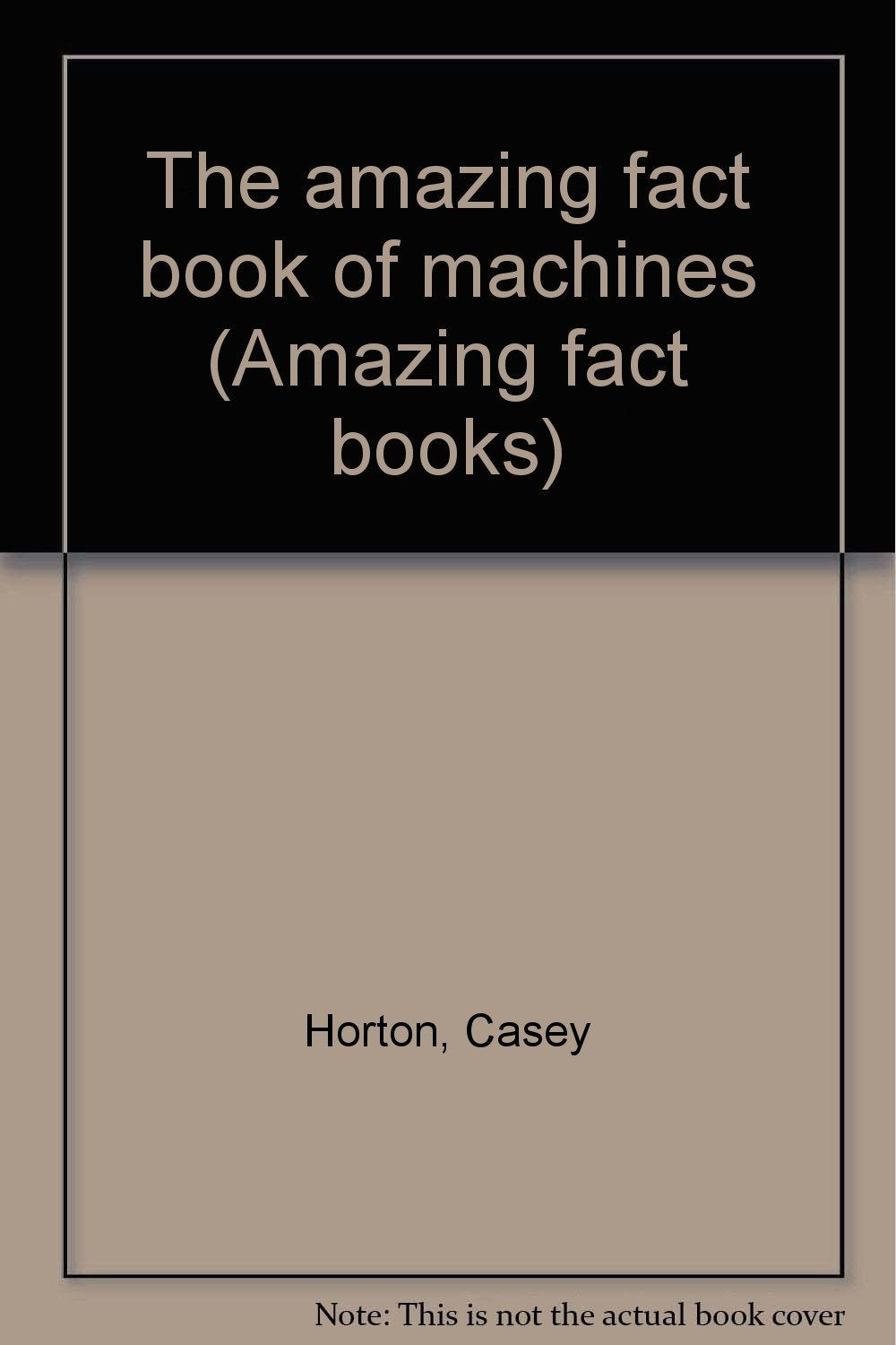 The amazing fact book of machines (Amazing fact books) Books
