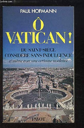 o vatican ! Du saint siege considere sans indulgence et meme avec une certaine insolence Books