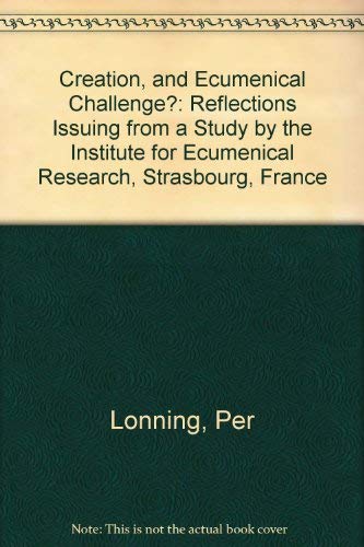 Creation, and Ecumenical Challenge?: Reflections Issuing from a Study by the Institute for Ecumenical Research, Strasbourg, France book