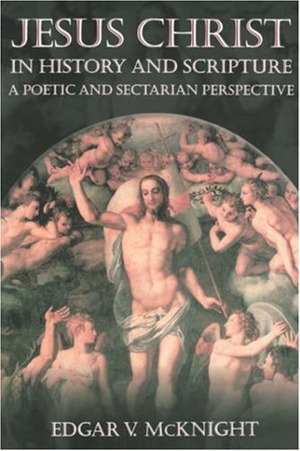 Jesus Christ in History and Scripture: A Poetic and Sectarian Perspective Philosophy