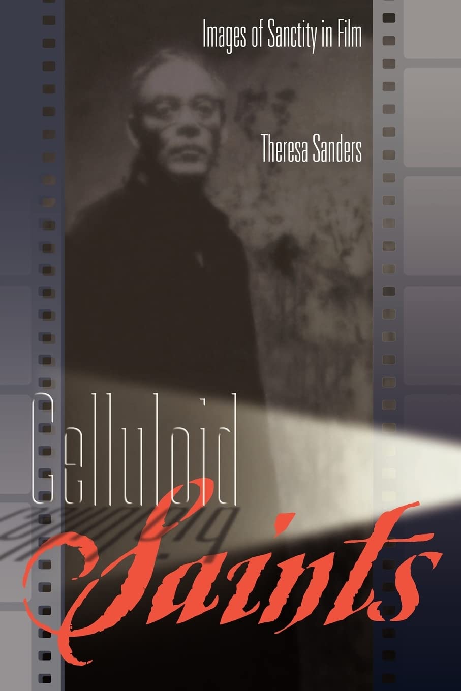Celluloid Saints: Images of Sanctity in Film Religion & Esotericism