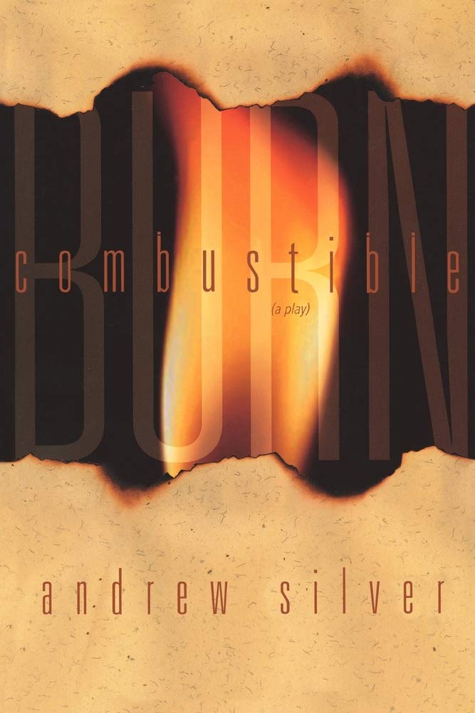 Combustible/Burn: A Play book