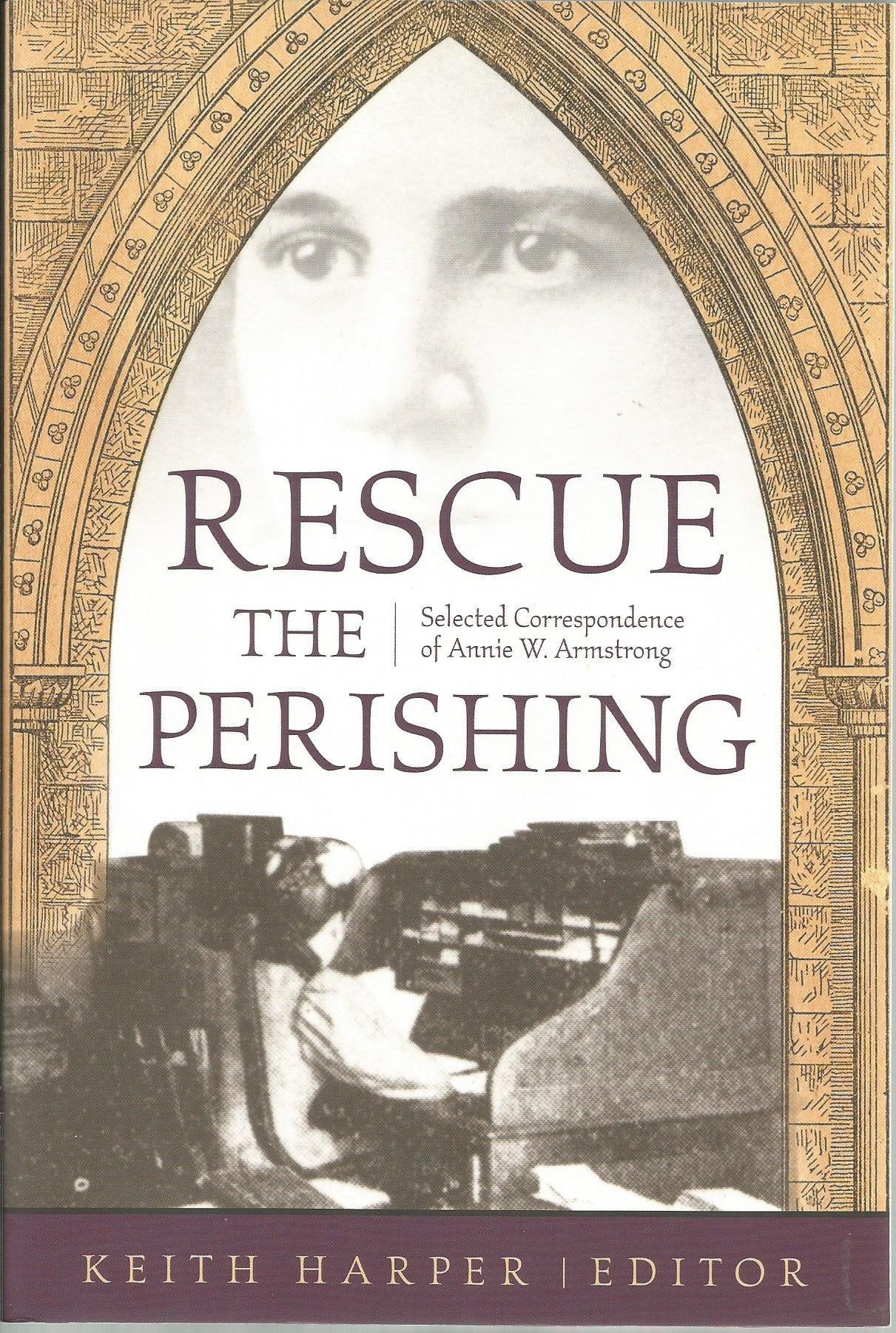 Rescue the Perishing: Selected Correspondence of Annie Armstrong: A. Armstrong Contemporary literature