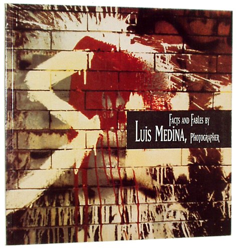 Facts and Fables by Luis Medina, Photographer book
