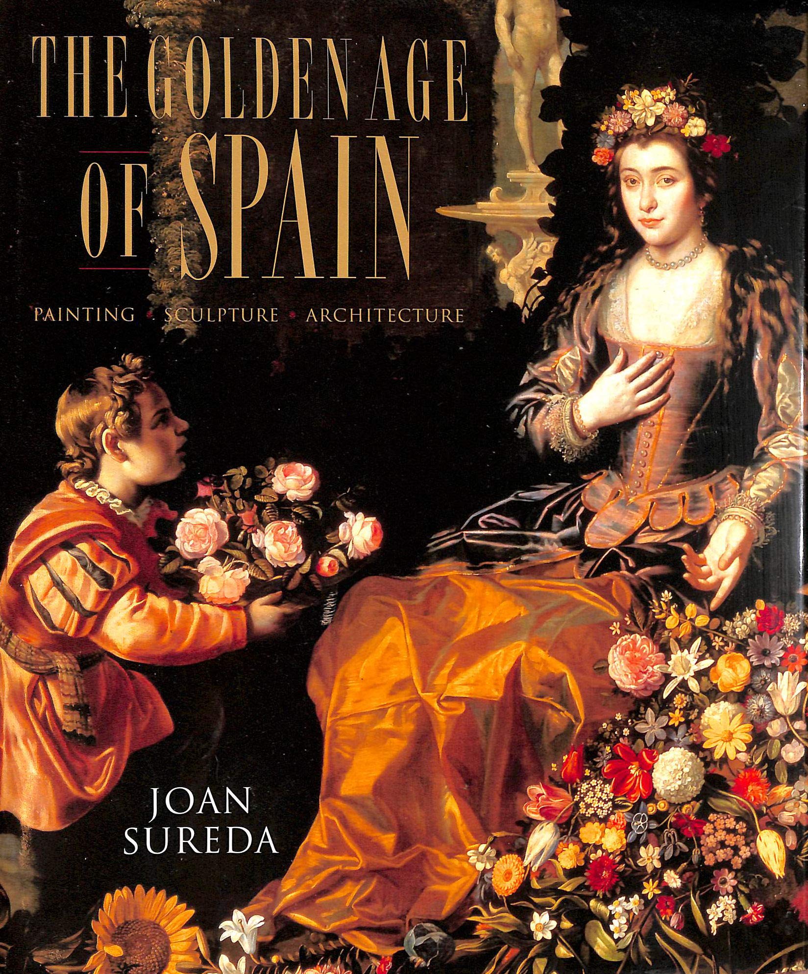 The Golden Age of Spain: Painting, Sculpture, Architecture Architecture