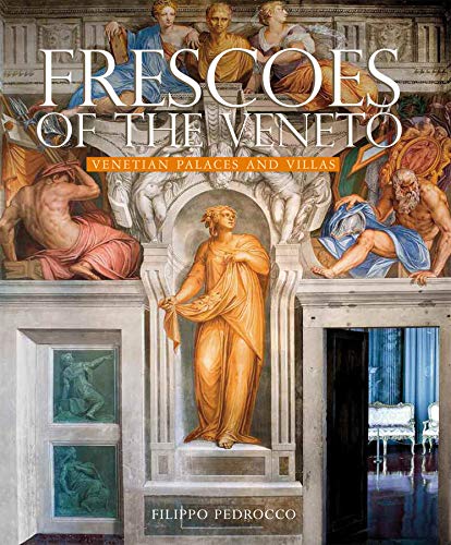 Frescoes of the Veneto: Venetian Palaces and Villas Architecture