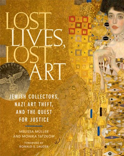 Lost Lives, Lost Art: Jewish Collectors, Nazi Art Theft, and the Quest for Justice Film, Art & Culture