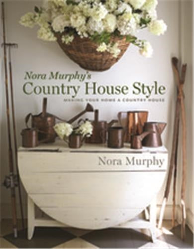 Nora Murphy´s Country House Style : Making Your House a Country Home Architecture