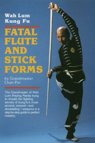 Fatal Flute and Stick Forms: Wah Lum Kung Fu Leisure & Fun