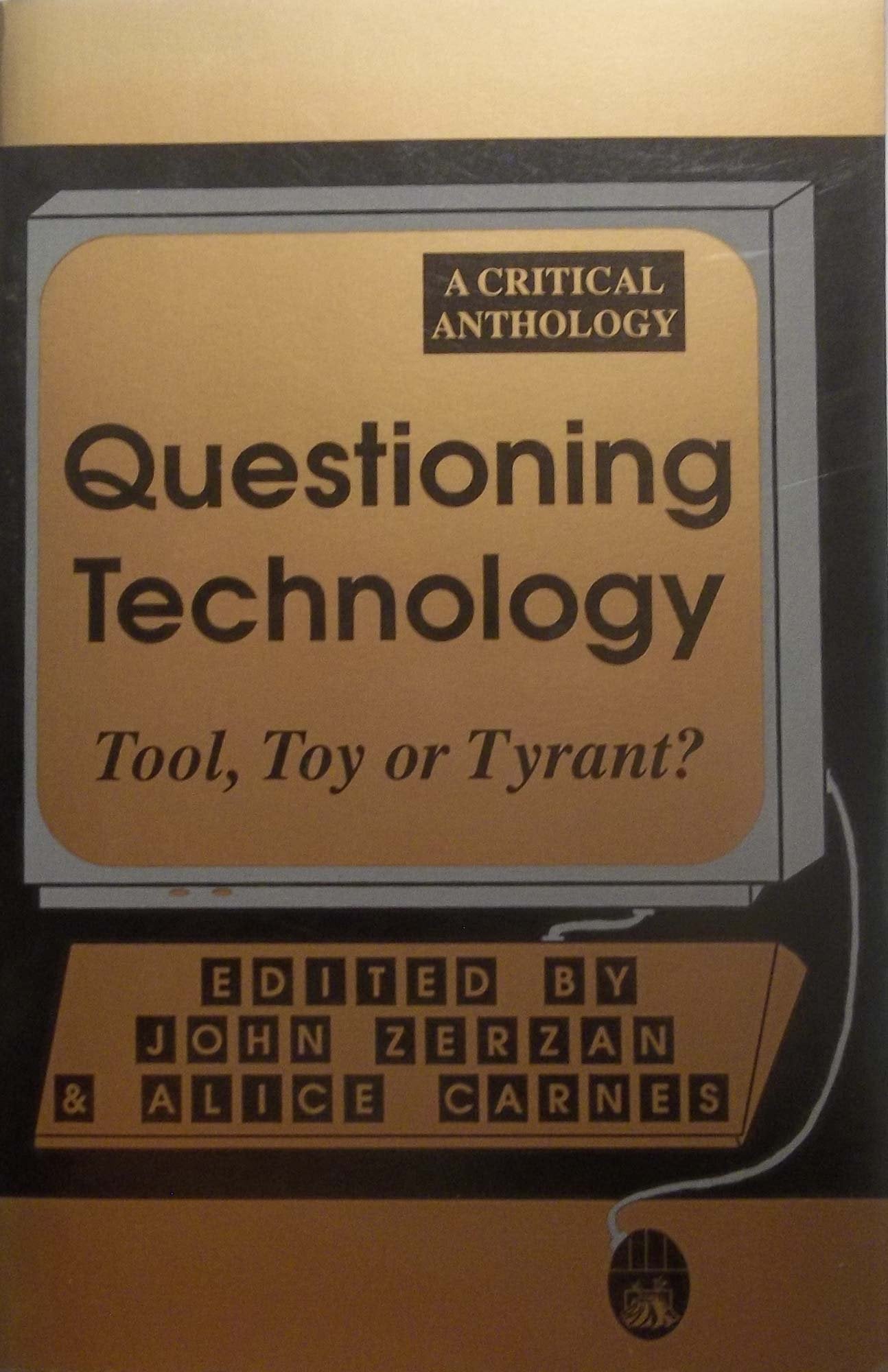 Questioning Technology: Tool, Toy or Tyrant? book