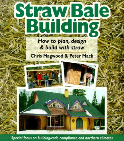 Straw Bale Building: How to Plan, Design and Build with Straw book