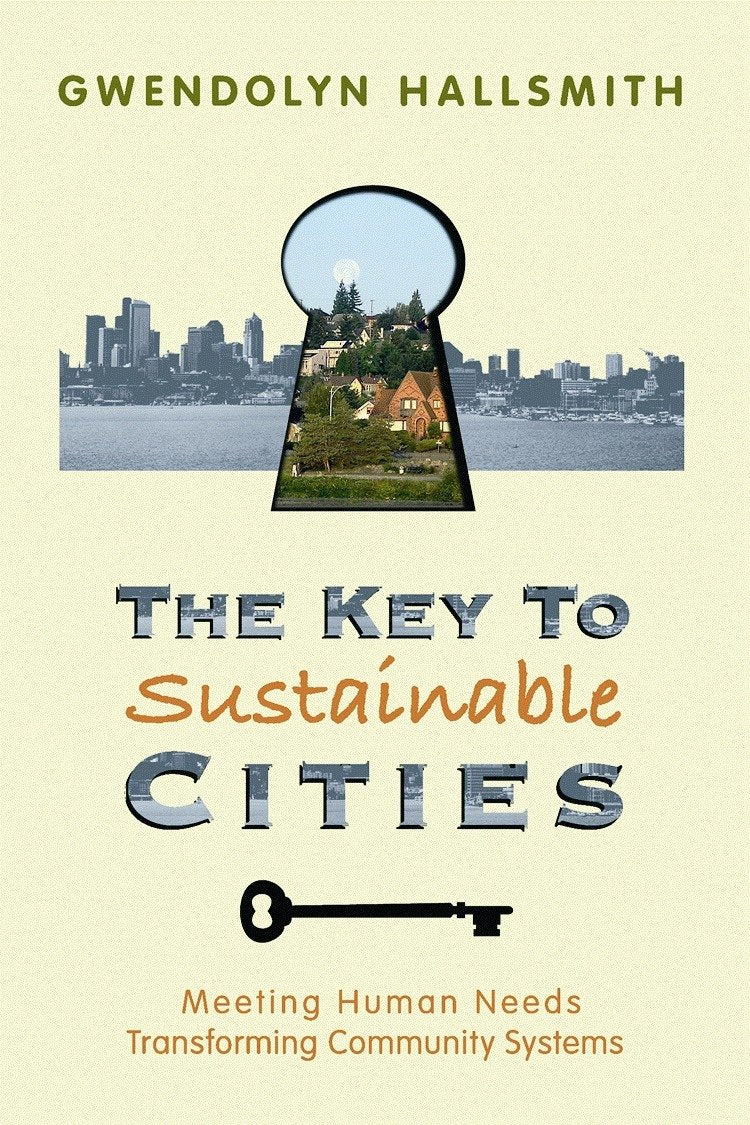 The Key to Sustainable Cities: Meeting Human Needs, Transforming Community Systems Business, Finance & Career