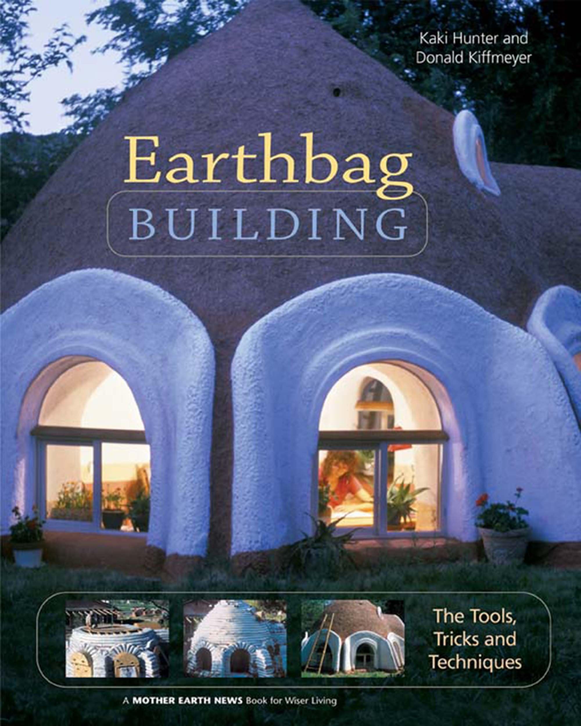 Earthbag Building: The Tools, Tricks and Techniques (Mother Earth News Wiser Living Series, 8) Business & Technology