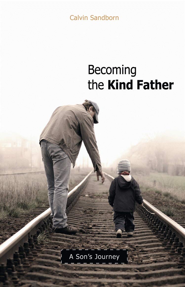 Becoming the Kind Father: A Son's Journey Social Sciences