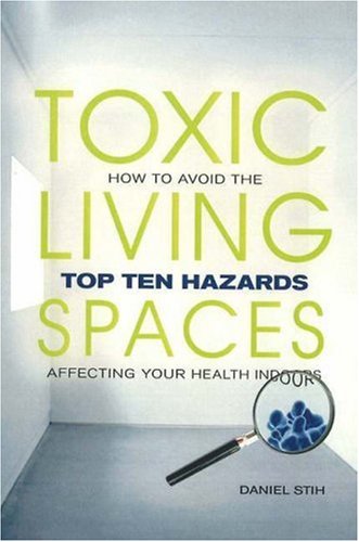 Toxic Living Spaces: How to Avoid the Top Ten Hazards Affecting Your Health Indoors Mathematics