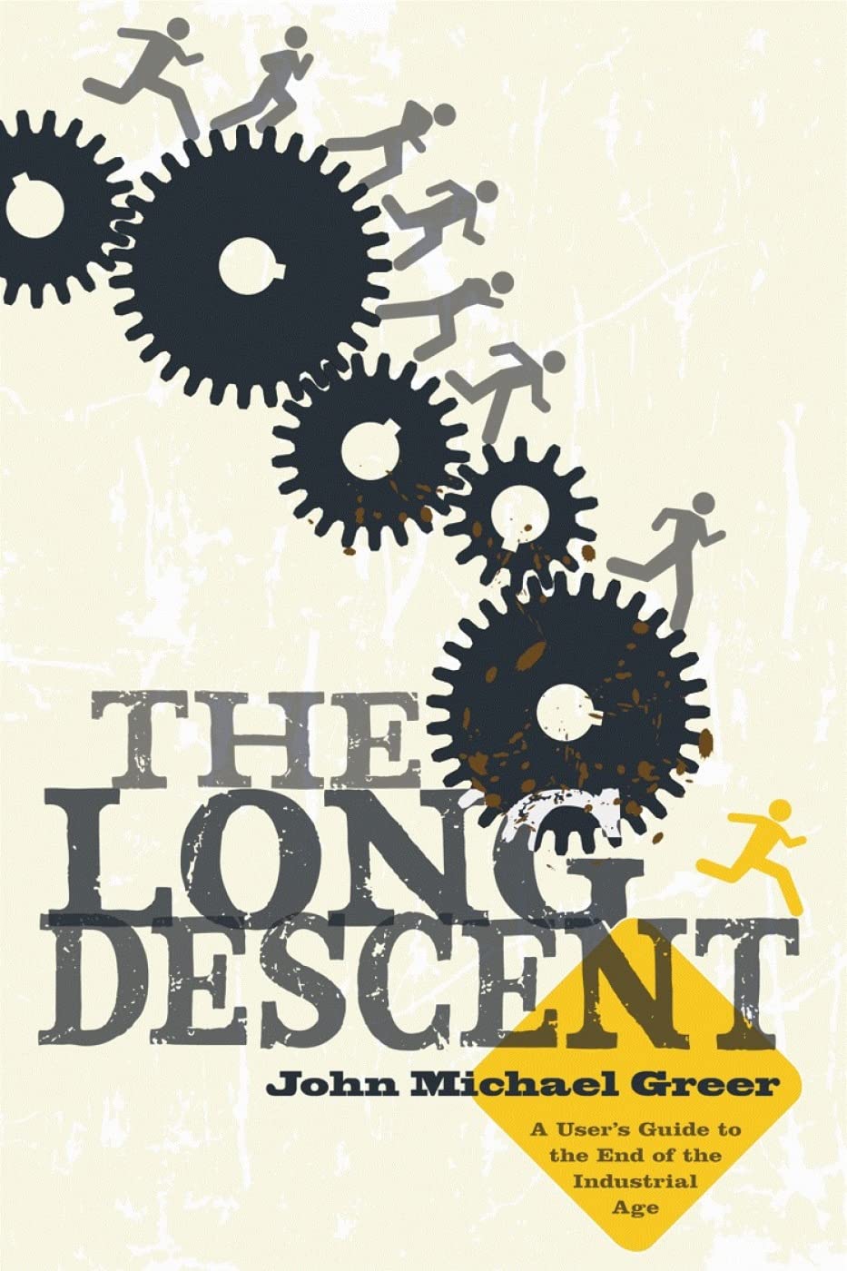 The Long Descent: A User's Guide to the End of the Industrial Age Social Sciences